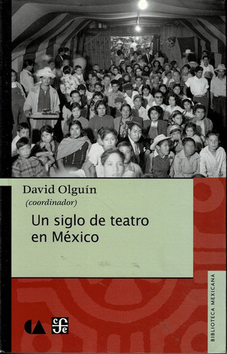 Un Siglo De Teatro En México