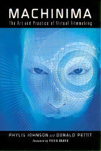 Machinima : The Art And Practice Of Virtual Filmmaking, De Phylis Johnson. Editorial Mcfarland & Co  Inc, Tapa Blanda En Inglés