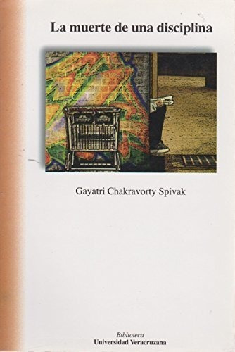 Libro La Muerte De Una Disciplina  De Chakravorty Spivak G