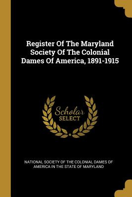 Libro Register Of The Maryland Society Of The Colonial Da...