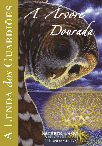 A Lenda Dos Guardiões 12 - A Árvore Dourada, De Kathryn Lasky., Vol. 1. Editora Fundamento, Capa Mole, Edição 1 Em Português, 2013