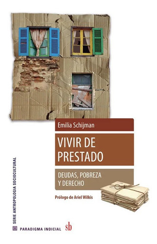 Vivir De Prestado: Deudas Pobreza Y Derecho, De Schijman, Emilia., Vol. 1. Sb Editorial, Tapa Blanda En Español, 2022