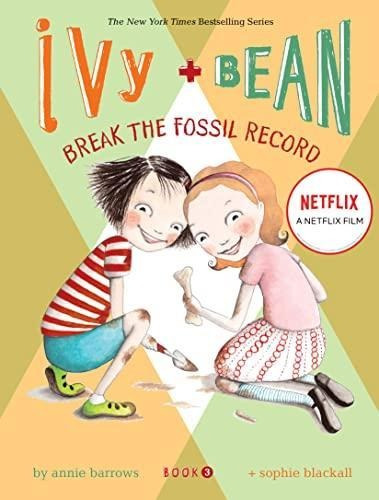 Ivy And Bean: Break The Fossil Record - Book 3: (best Friend