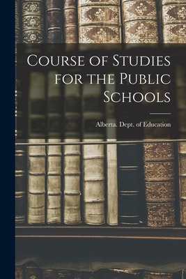 Libro Course Of Studies For The Public Schools - Alberta ...
