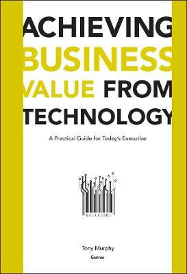 Libro Achieving Business Value From Technology - Tony Mur...