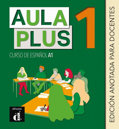 Aula Plus 1 Edicion Anotada Para Docentes - Aa.vv