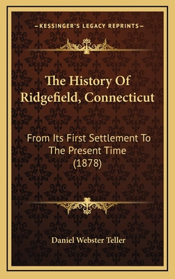 Libro The History Of Ridgefield, Connecticut: From Its Fi...