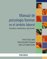 Comprar Manual De Psicologia Forense En El Ambito Laboral: Conceptos, Metodología Y Aplicaciones, De Dujo Lopez, Victor., Vol. 1. Editorial Ediciones Piramide, Tapa Blanda En Español