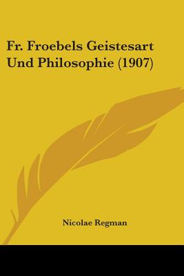 Libro Fr. Froebels Geistesart Und Philosophie (1907) - Re...