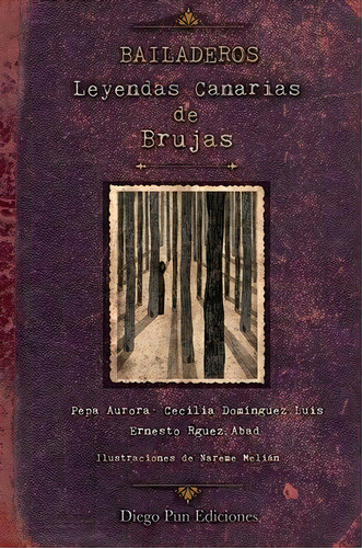 Bailaderos. Leyendas Canarias De Brujas, De Rodríguez Abad, Ernesto. Editorial Diego Pun Ediciones En Español