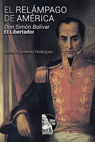 Libro: El Relámpago De América: Don Simón Bolívar, El Libert