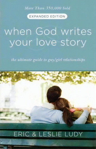 When God Writes Your Love Story (extended Edition) : The Ultimate Guide To Guy/girl Relationships, De Eric Ludy. Editorial Multnomah Press, Tapa Blanda En Inglés