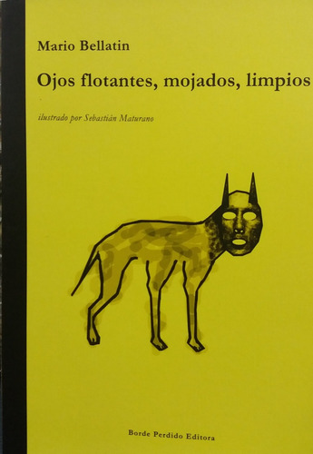 Ojos Flotantes, Mojados, Limpios - Mario Bellatin