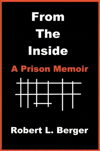 From The Inside, De Robert L Berger. Editorial Iuniverse, Tapa Blanda En Inglés