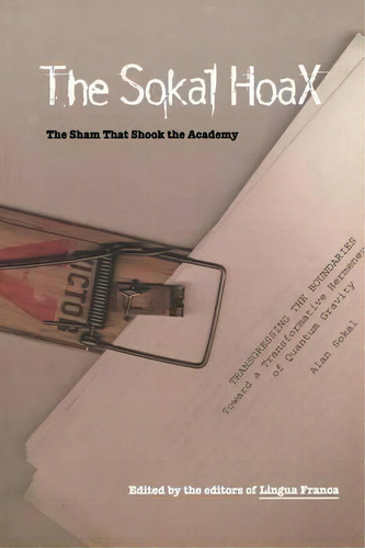 The Sokal Hoax: The Sham That Shook The Academy, De Lingua Franca., Vol. 1. Editorial University Nebraska Press, Tapa Blanda En Inglés