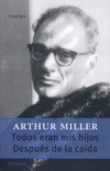 Todos Eran Mis Hijos / Despues De La Caida - Arthur Miller
