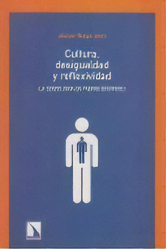 Cultura, Igualdad Y Reflexividad, De Javier Noya. Editorial Los Libros De La Catarata En Español