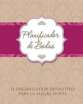 Planificador De Bodas El Organizador Definitivo Para La A...