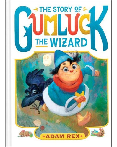 The Story Of Gumluck The Wizard, De Rex, Adam. Editorial Chronicle Books, Capa Dura, Edição 2024-05-22 00:00:00 Em Inglês