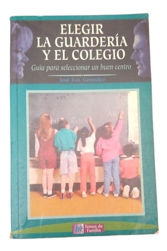 Elegir La Guardería Y El Colegio Guia José Fco González