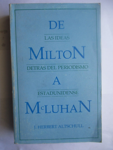 Las Ideas Detrás Del Periodismo Estadunidense / H. Altschull