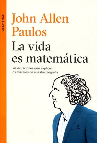 Vida Es Matemática, La, De John Allen Paulos. Editorial Tusquets, Tapa Blanda, Edición 1 En Español