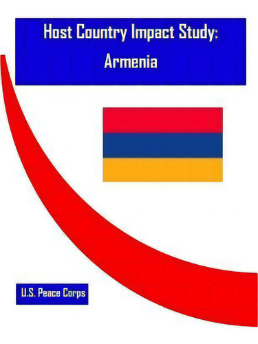 Host Country Impact Study : Armenia, De U S Peace Corps., Vol. 1. Editorial Createspace Independent Publishing Platform, Tapa Blanda En Inglés