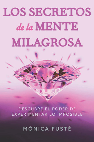 Los Secretos De La Mente Milagrosa, De Mònica Fusté. Editorial No Aplica, Tapa Blanda En Español
