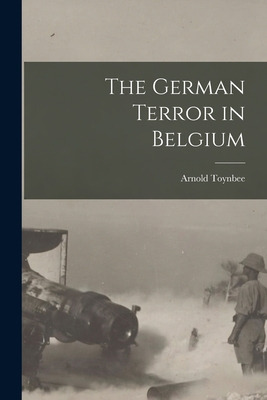 Libro The German Terror In Belgium - Toynbee, Arnold 1889...