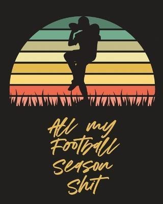 Libro All My Football Season Shit : For Players Coaches K...