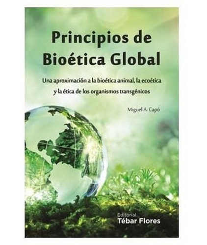 Principios De Bioética Global. Miguel Andrés Capó Marti