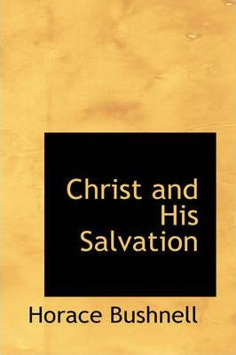 Libro Christ And His Salvation - Horace Bushnell