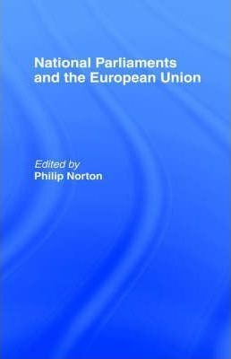 National Parliaments And The European Union - Philip Norton