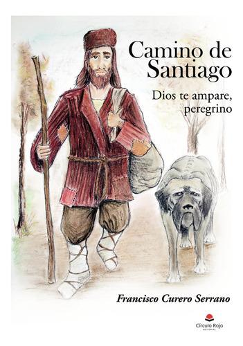 Camino De Santiago, De Curero Serrano  Francisco.. Grupo Editorial Círculo Rojo Sl, Tapa Blanda En Español