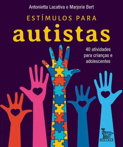 Estímulos Para Autistas: 40 Atividades Para Crianças E Ado, De Marjorie Antonietta; Bert. Editora Matrix, Capa Mole Em Português