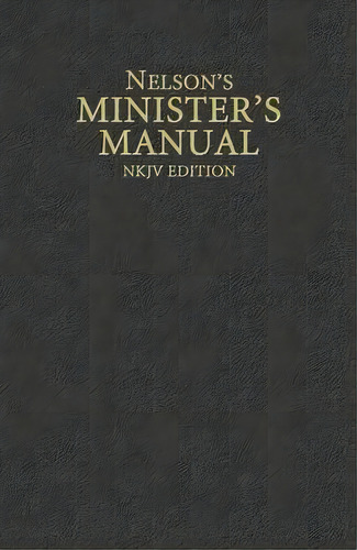 Nelsons Ministers Manual, De Thomas Nelson. Editorial Thomas Nelson Publishers, Tapa Dura En Inglés