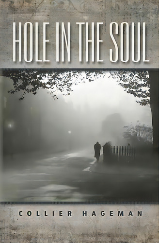 Hole In The Soul, De Hageman, Collier Todd. Editorial Createspace, Tapa Blanda En Inglés
