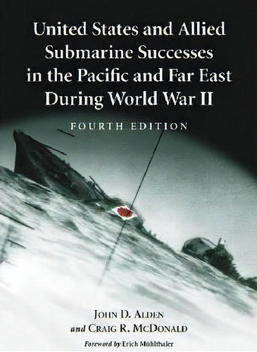 United States And Allied Submarine Successes In The Pacific And Far East During World War Ii, De John D. Alden. Editorial Mcfarland Co Inc, Tapa Dura En Inglés