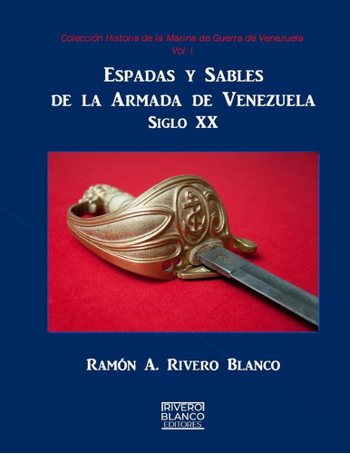 Libro: Espadas Y Sables De La Armada De Venezuela: Siglo Xx