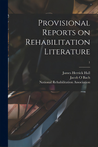 Provisional Reports On Rehabilitation Literature; 1, De Hall, James Herrick. Editorial Hassell Street Pr, Tapa Blanda En Inglés