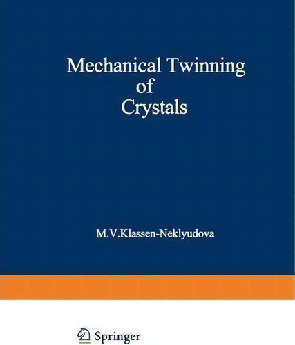 Mechanical Twinning Of Crystals, De M. V. Klassen-neklyudova., Vol. 1. Editorial Springer-verlag New York Inc., Tapa Blanda En Inglés, 2012