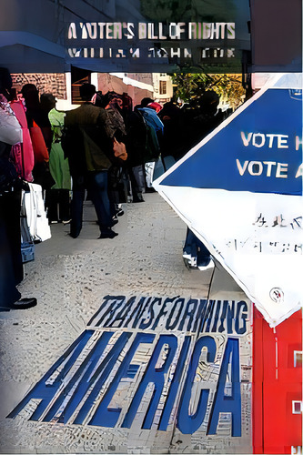 Transforming America : A Voter's Bill Of Rights, De William John Cox. Editorial Usvra.us, Tapa Blanda En Inglés