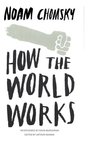 Chomsky: How The World Works