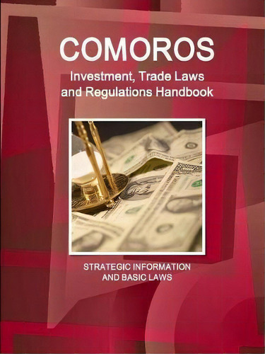 Comoros Investment, Trade Laws And Regulations Handbook - Strategic Information And Basic Laws, De Inc Ibp. Editorial Ibp Usa, Tapa Blanda En Inglés