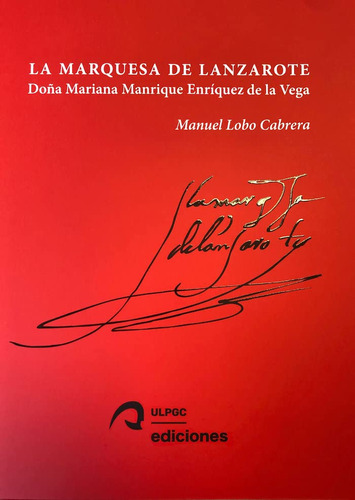 La Marquesa De Lanzarote: Doña Mariana Enriquez Manrique De