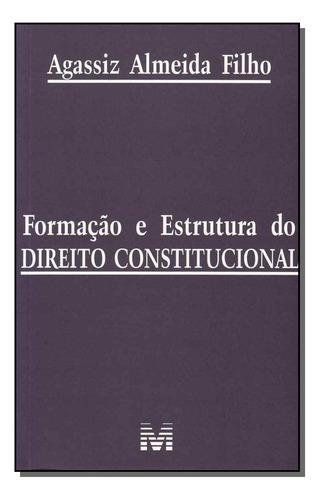 Formação e estrutura do direito constitucional - 1 ed./2011, de Filho, Agassiz Almeida. Editorial Malheiros Editores LTDA, capa mole em português, 2011