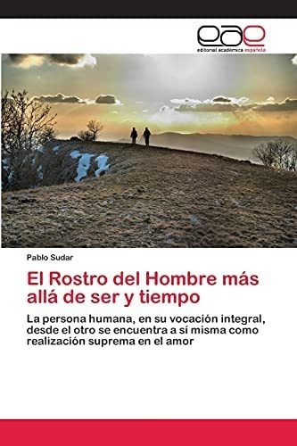 Libro El Rostro Del Hombre Más Allá Ser Y Tiempo La Pers&..