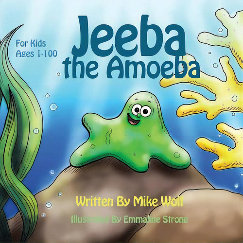 Jeeba The Amoeba: For Kids 1 To 100, De Wolf, Mike. Editorial Authorhouse, Tapa Blanda En Inglés