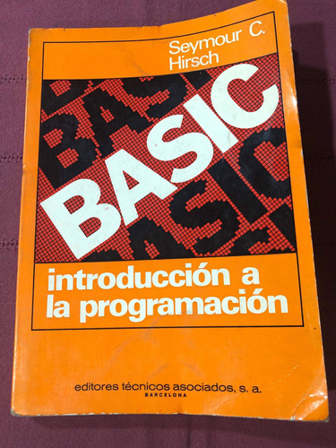 Basic. Introducción A La Programación. Seymour C. Hirsch.