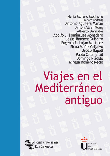 Viajes En El Mediterrãâ¡neo Antiguo, De Morère Molinero, Nuria., Vol. 1. Editorial Editorial Universitaria Ramón Areces, Tapa Blanda En Español